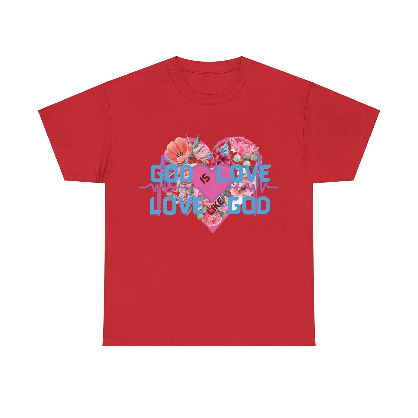 God is Love, Love like God. Flowers T shirt