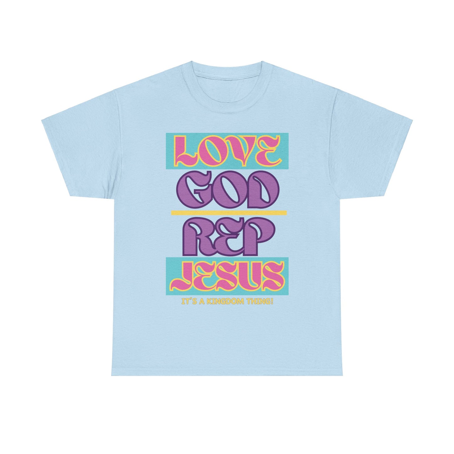 Love God Rep Jesus (Its A Kingdom Thing) PNK, YLW, PURP.