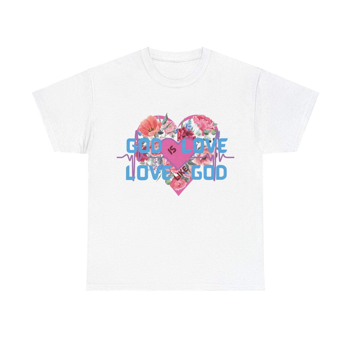 God is Love, Love like God. Flowers T shirt