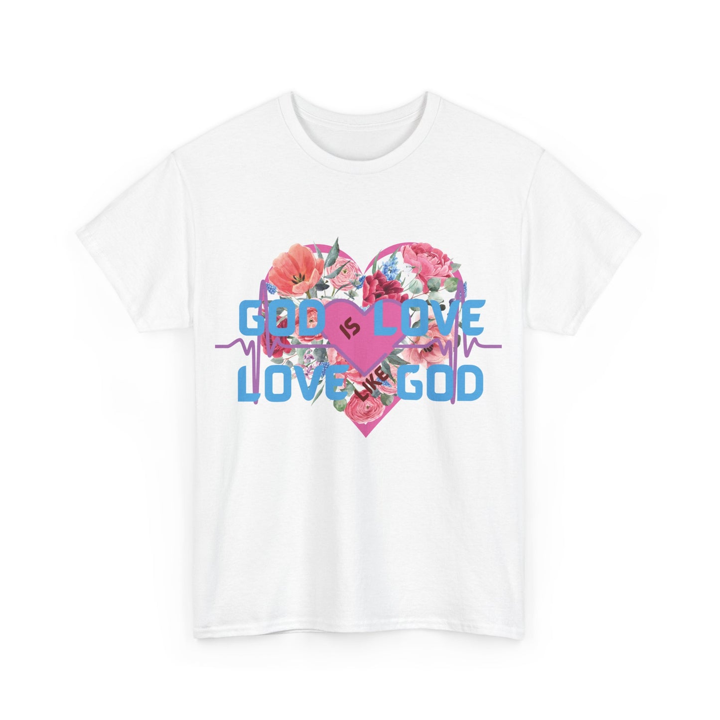 God is Love, Love like God. Flowers T shirt