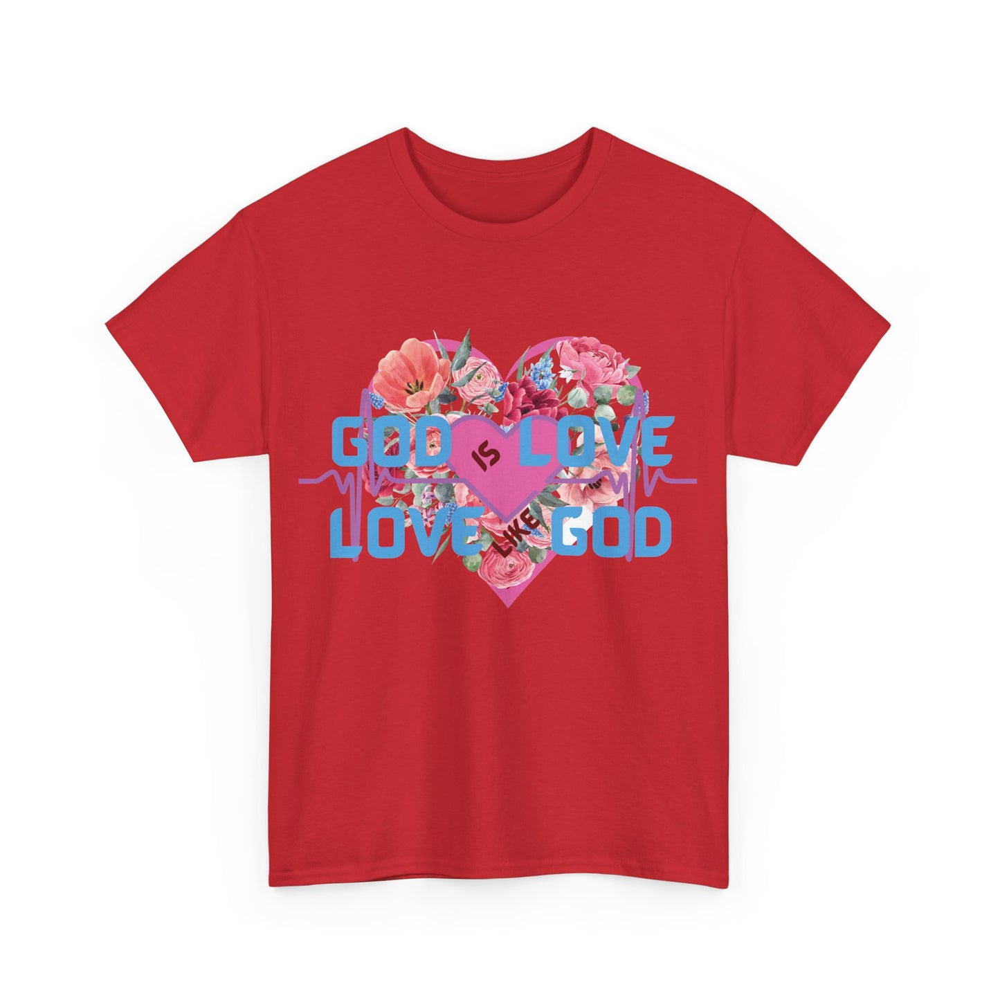 God is Love, Love like God. Flowers T shirt