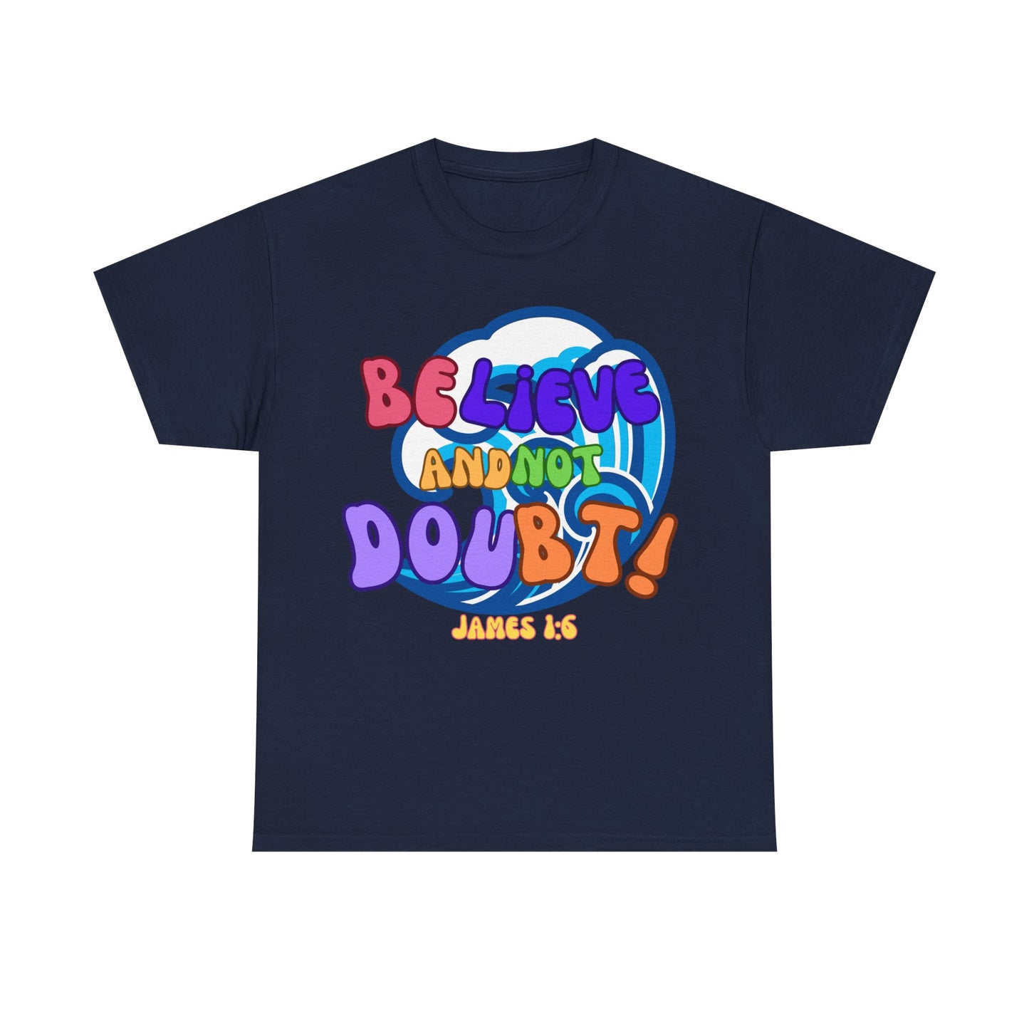 Believe and not Doubt!