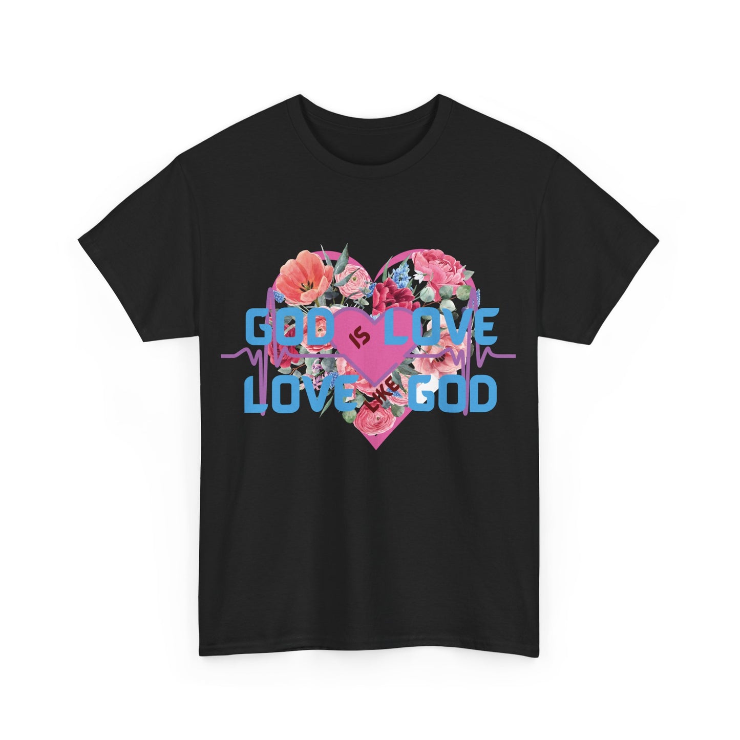 God is Love, Love like God. Flowers T shirt