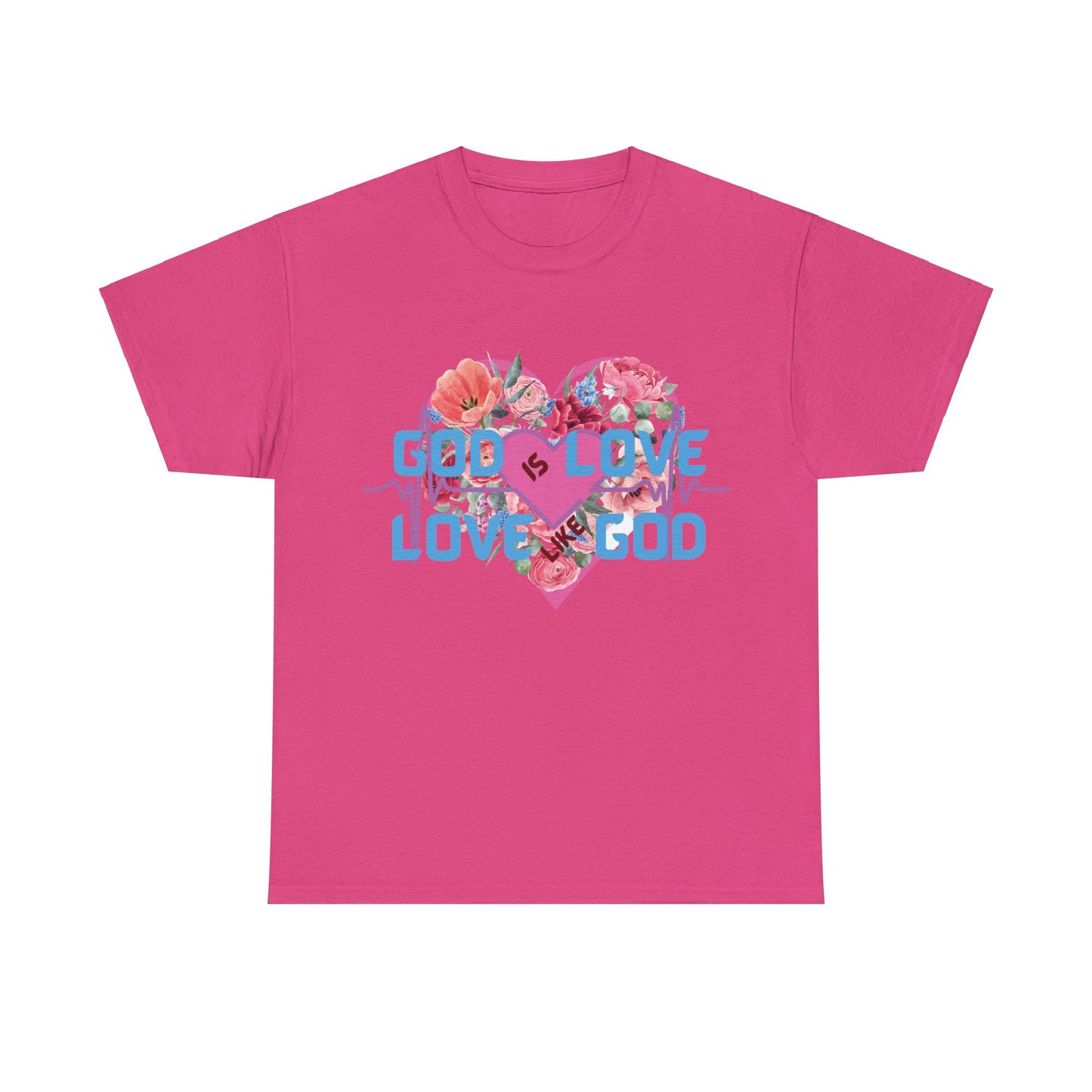 God is Love, Love like God. Flowers T shirt