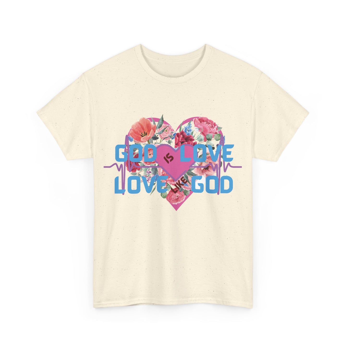 God is Love, Love like God. Flowers T shirt