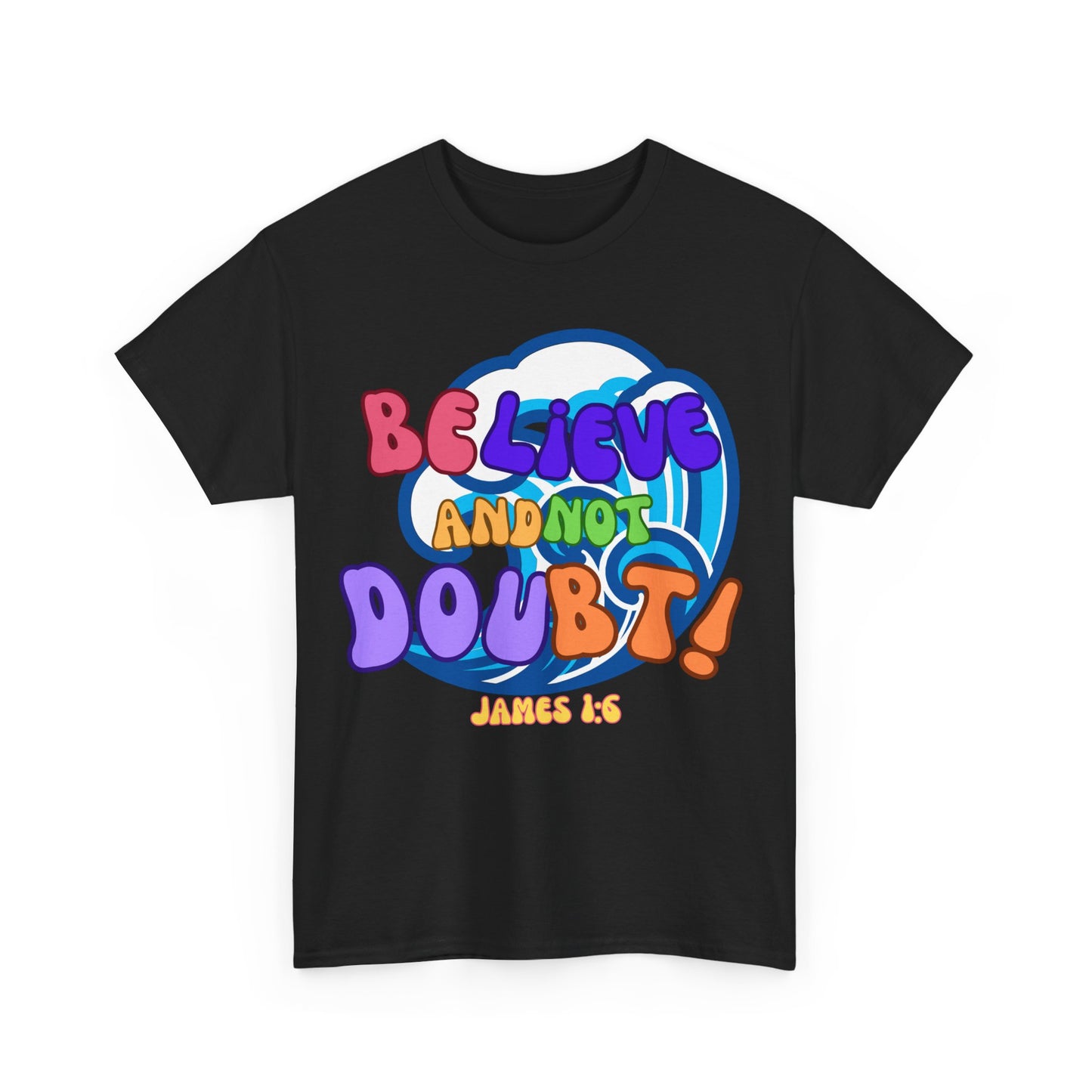 Believe and not Doubt!