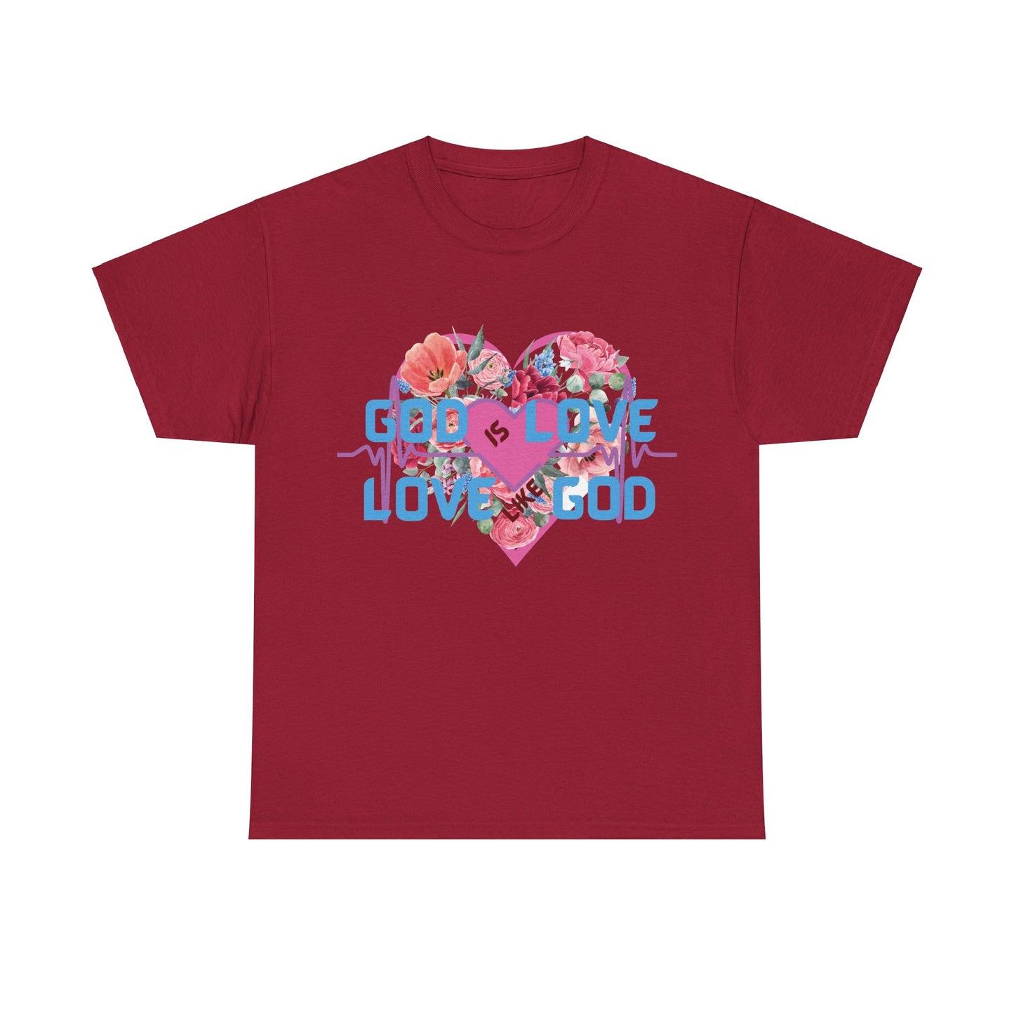 God is Love, Love like God. Flowers T shirt