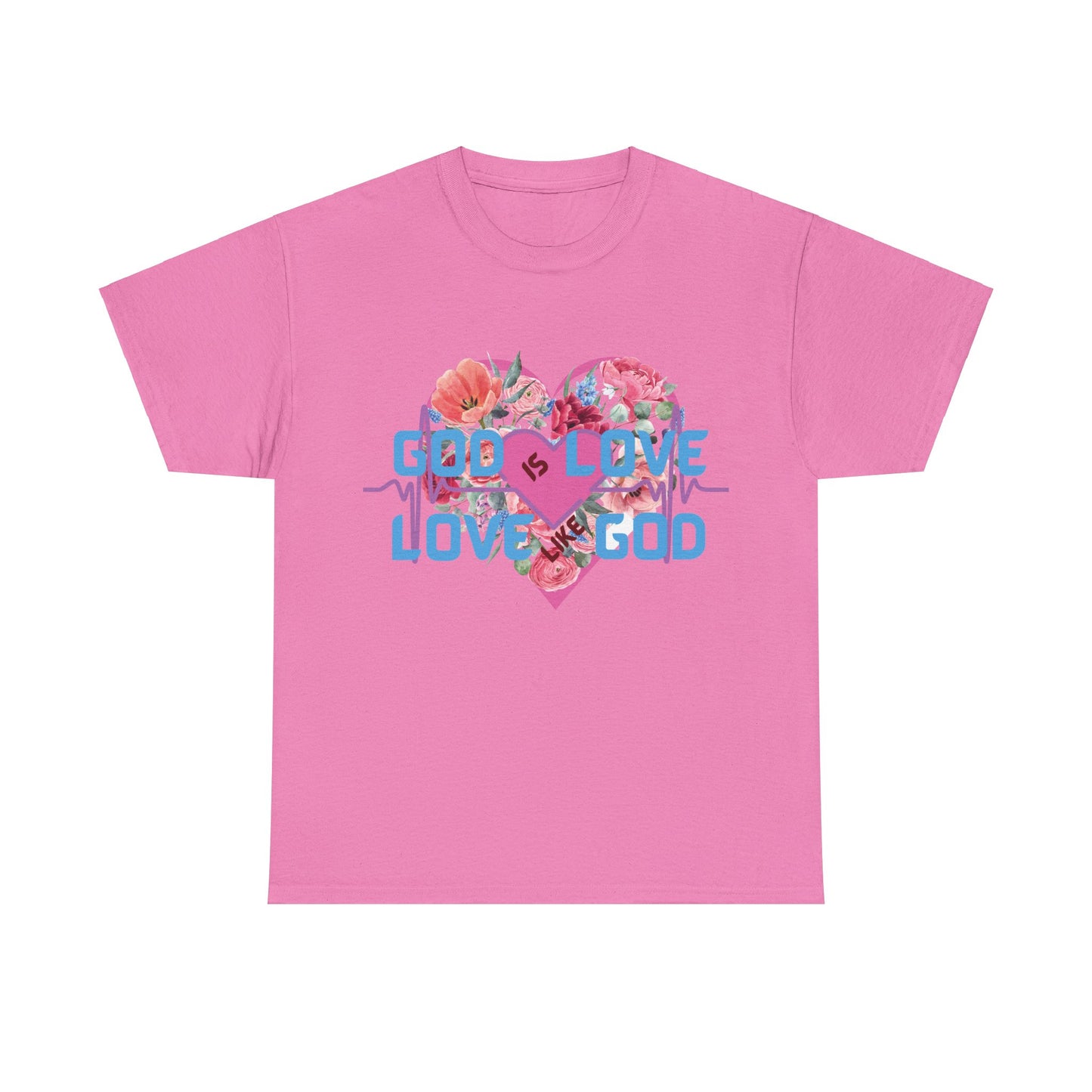 God is Love, Love like God. Flowers T shirt
