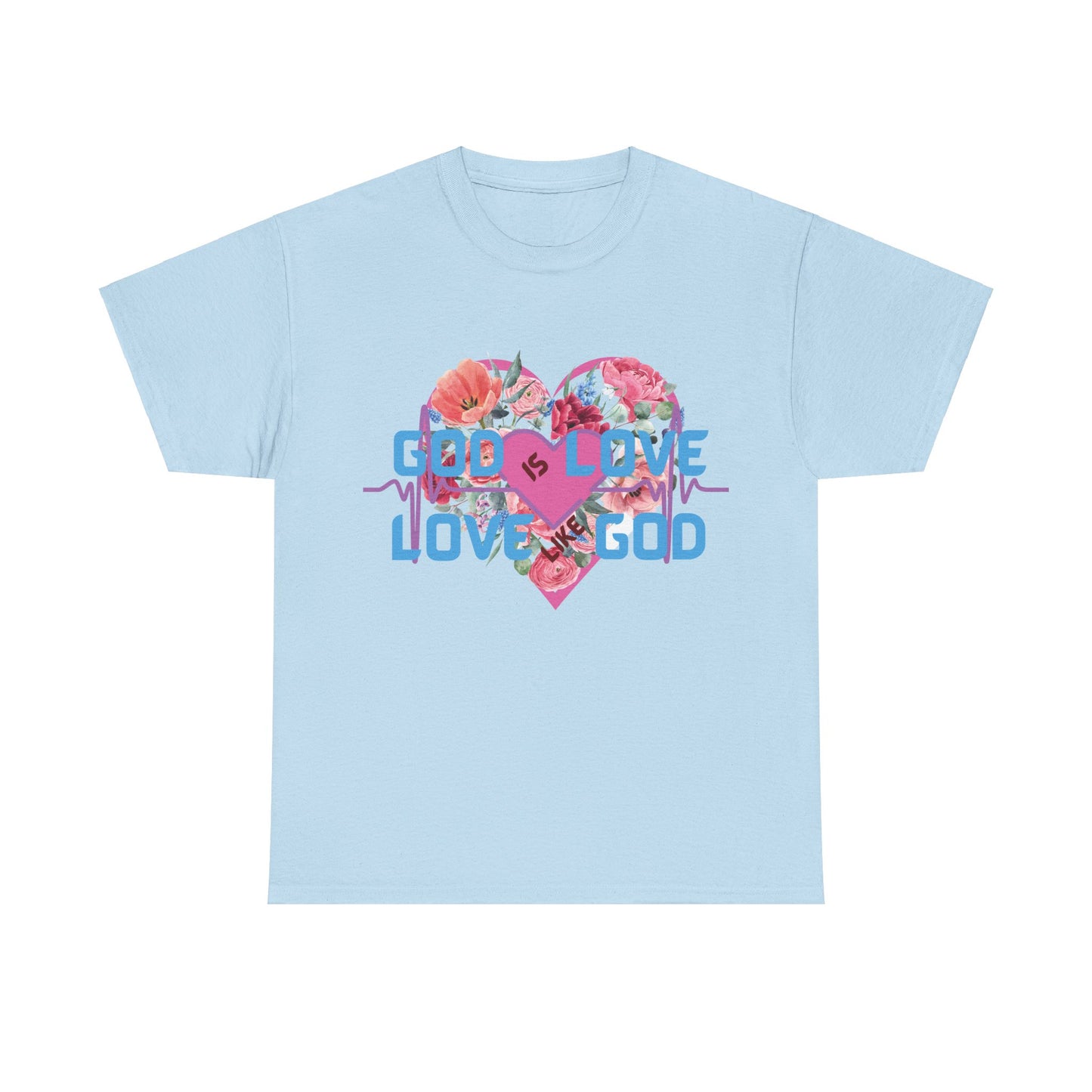 God is Love, Love like God. Flowers T shirt