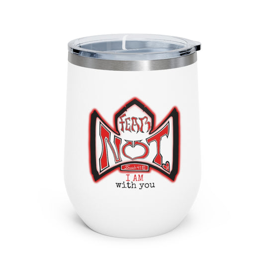Truth in every Sip, *FEAR NOT* 12oz Insulated Wine Tumbler. By The M.O.G